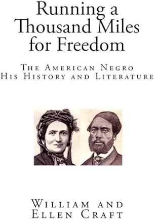 Running a Thousand Miles for Freedom: The American Negro His History and Literature