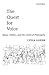 The Quest for Voice: On Music, Politics, and the Limits of Philosophy: The 1997 Ernest Bloch Lectures