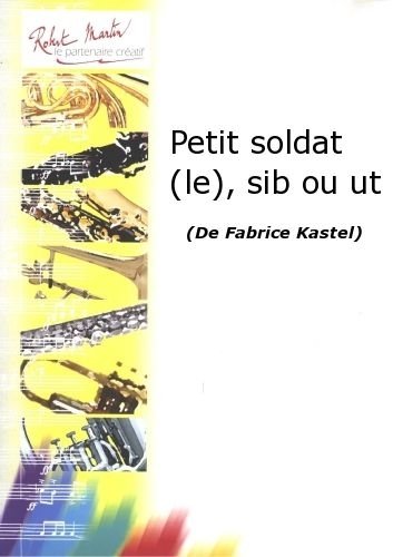 ROBERT MARTIN KASTEL F. - PETIT SOLDAT (LE), SIB OU UT