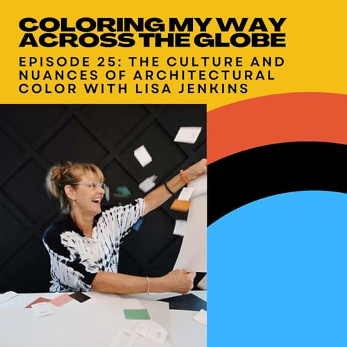 Episode 25: The Culture And Nuances of Architectural Color With Lisa Jenkins