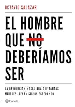 Paperback El hombre que no deberíamos ser: La revolución masculina que tantas mujeres llevan siglos esperando [Spanish] Book