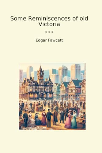 Some Reminiscences of old Victoria (Classic Books)