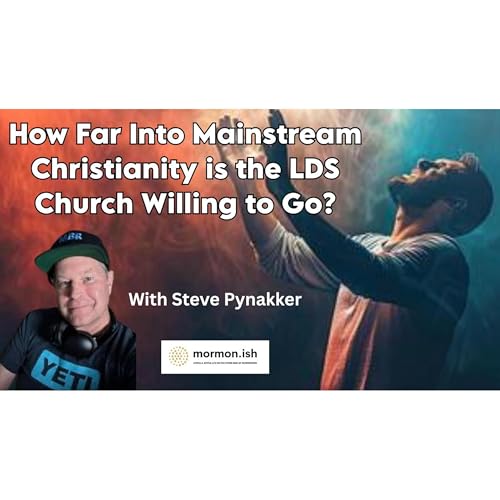 How Far Into Mainstream Christianity is the LDS Church Willing to Go?