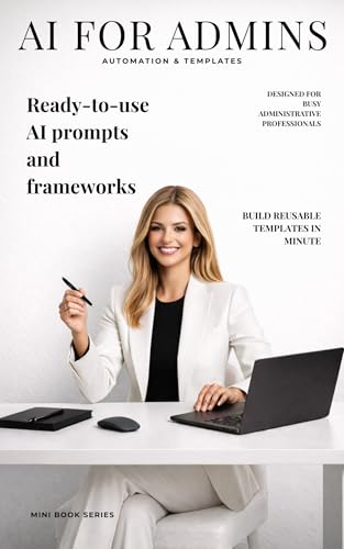 AI for Admins: Automation & Templates (AI for Admins Mini Book Series 8)