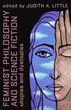 Feminist Philosophy And Science Fiction: Utopias And Dystopias
