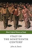 Italy in the Nineteenth Century: 1796-1900 (Short Oxford History of Italy)