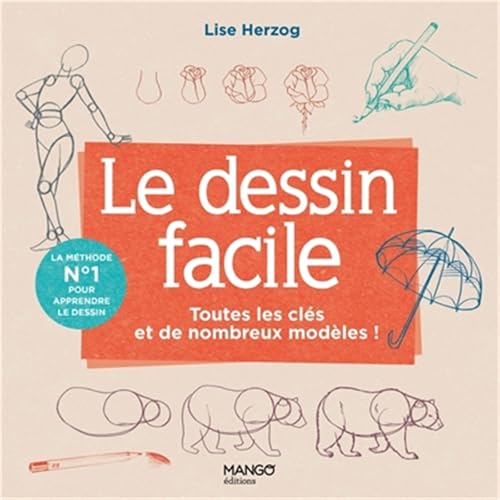 Le dessin facile: Toutes les clés et de nombreux modèles pour se lancer ! (L'art facile)