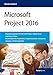 Produktbild Microsoft Project 2016: Projektmanagement mit Microsoft Project, Project Server und Project Online. Das Handbuch für Projektleiter, Projektmitarbeiter, Ressourcenmanager und Führungskräfte.