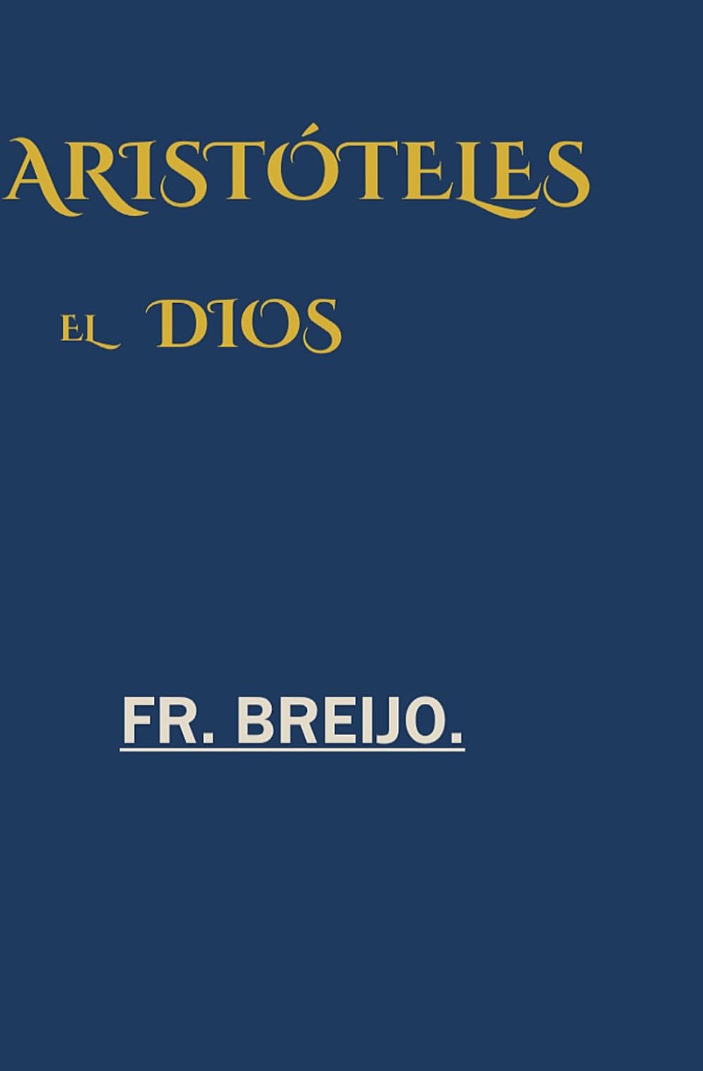 ARISTÓTELES, EL DIOS: *Biografía novelada de Aristóteles*: 24 (DESMITIFICADOR DE ÍDOLOS)