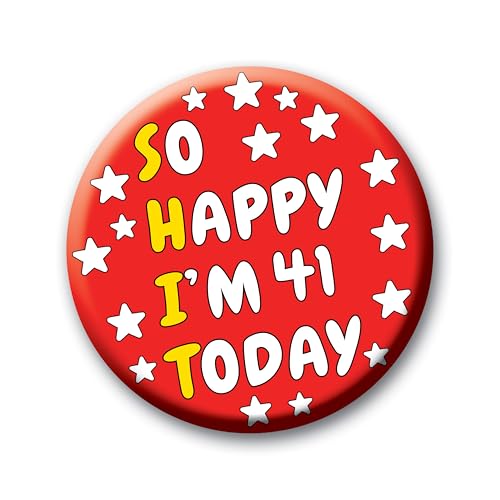 41st Birthday Badge – 76mm So Happy I’m 41 Today Pin Badge Button Funny Rude Birthday Gift for Adults