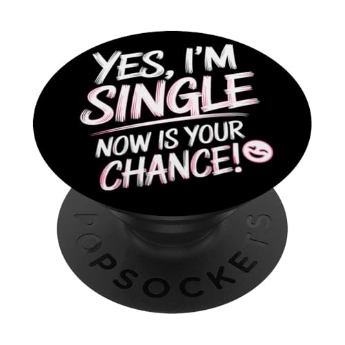 Yes I'm Single Now Is Your Chance Amor Citas Solteros PopSockets PopGrip Adhesivo
