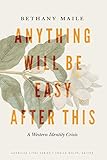 Anything Will Be Easy after This: A Western Identity Crisis (American Lives)