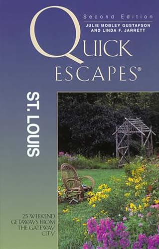 Quick Escapes® St. Louis: 25 Weekend Getaways From The Gateway City (Quick Escapes Series)
