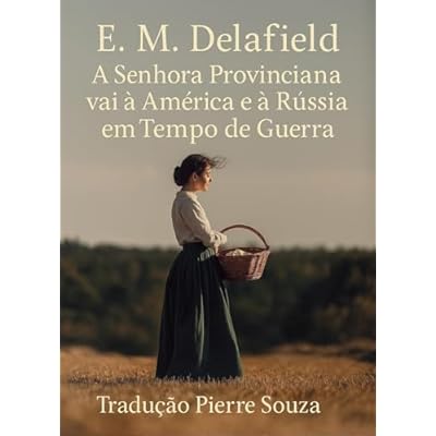 A Senhora Provinciana vai &agrave; Am&eacute;rica e &agrave; R&uacute;ssia em Tempo de Guerra