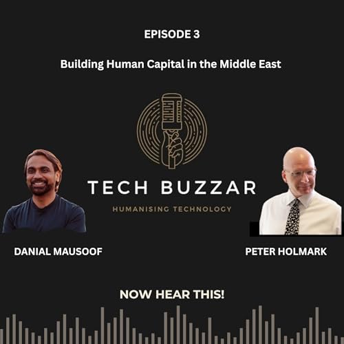 Tech Buzzar Episode 03: Building Human Capital in Middle East &ndash; a chat with Peter Holmark
