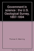 Government in science;: The U.S. Geological Survey, 1867-1894 B0006BQO8U Book Cover