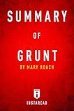 Summary of Grunt: by Mary Roach | Includes Analysis