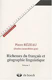 Richesses du français et géographie linguistique: Volume 1