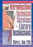 Introduction to Technical Services for Library Technicians (Haworth Series in Cataloging & Classification)