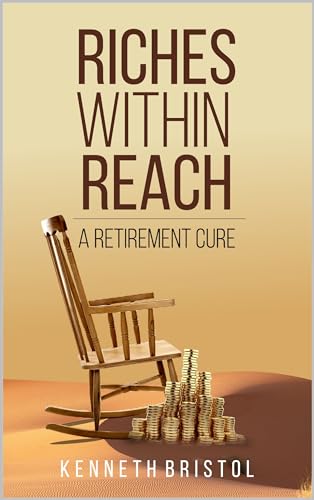 RICHES WITHIN REACH: A RETIREMENT CURE (English Edition)