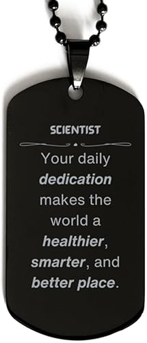 Best Scientist Gifts, Your daily dedication makes the world a healthier, Inspirational Birthday Christmas Unique Black Dog Tag For Scientist,