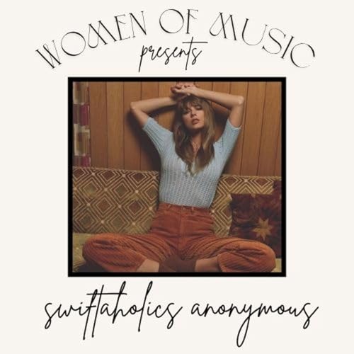 Women of Music, Episode 21 - Swiftaholics Anonymous