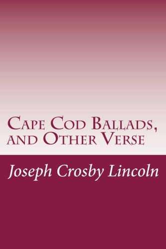 Cape Cod Ballads, and Other Verse 1511766174 Book Cover
