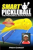 Smart Pickleball: The Pickleball Guru's Guide 1502596024 Book Cover