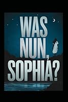 Was nun, Sophia? B0G2JY9GMT Book Cover