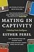 Mating in Captivity: Unlocking Erotic Intelligence