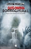 Colombia sobrenatural: Viaje a las fronteras de lo oculto 9588850649 Book Cover