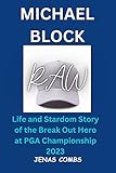  Michael Block: Life and Stardom Story of the Break Out Hero at PGA Championship 2023 (English Edition)