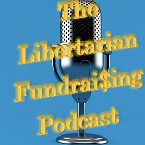 The Libertarian Fundraising Podcast cover art