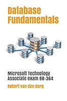 Database Fundamentals: Microsoft Technology Associate Exam 98-364 1549540513 Book Cover