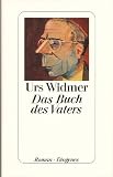 Das Buch des Vaters, Roman, - Urs Widmer