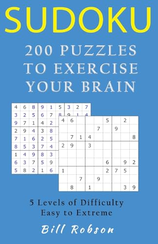Sudoku - 200 Puzzles to Exercise Your Brain: 5 Levels of Difficulty, Easy to Extreme