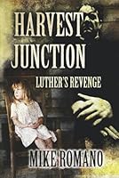 Harvest Junction: Luther's Revenge 1500236799 Book Cover