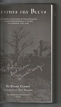 Sometimes The Blues: The Letters and Diaries of Frank Hammon, a Loney Frontiersman in Globe and Phoenix 1882-1889