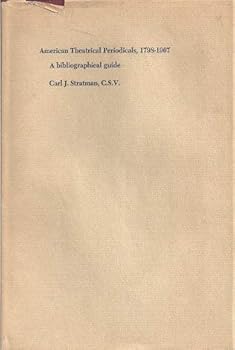 Hardcover American Theatrical Periodicals, 1798-1967: A Bibliographical Guide Book