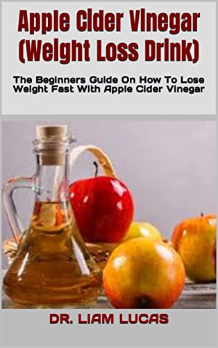 Apple Cider Vinegar (Weight Loss Drink) : The Beginners Guide On How To Lose Weight Fast With Apple Cider Vinegar… - Image 3