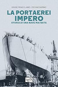 La portaerei Impero. Storia di una nave mai nata