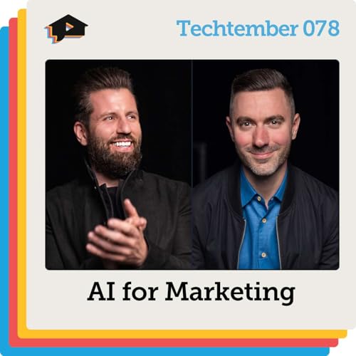 『AI for Marketing with Jimmy Mackin and Jason Pantana | Techtember | Ep 078』のカバーアート