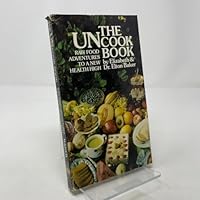 The Uncook Book - Raw Food Adventures to a New Health High 0937766054 Book Cover