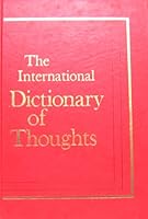 The International Dictionary of Thoughts; an Encyclopedia of Quotations From Every Age for Every Occasion B0018OAWCI Book Cover