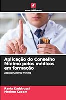 Aplicação do Conselho Mínimo pelos médicos em formação (Portuguese Edition) 6200821607 Book Cover
