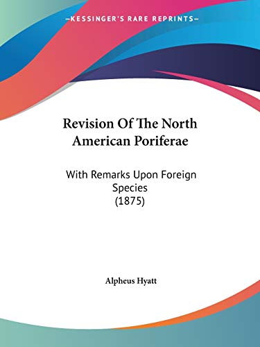 Revision Of The North American Poriferae: With Remarks Upon Foreign Species (1875)