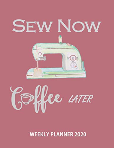 Sew Now Coffee Later 2020 Weekly Planner: Weekly & Monthly Planner Calendar Views Organizer | Jan 1, 2020 to Dec 31, 2020 | Funny Gag Gift Ideas For Sewing Crafting & Quilting Lovers image 3