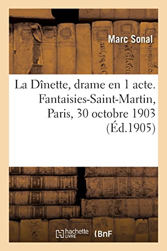 La Dînette, drame en 1 acte. Fantaisies-Saint-Martin, Paris, 30 octobre 1903 (French Edition)