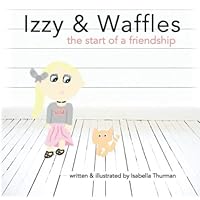 Izzy & Waffles: The Start of a Friendship 167880424X Book Cover
