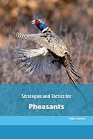 Strategies and Tactics for Pheasants B0CY2476PT Book Cover